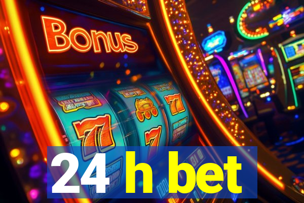 24 h bet